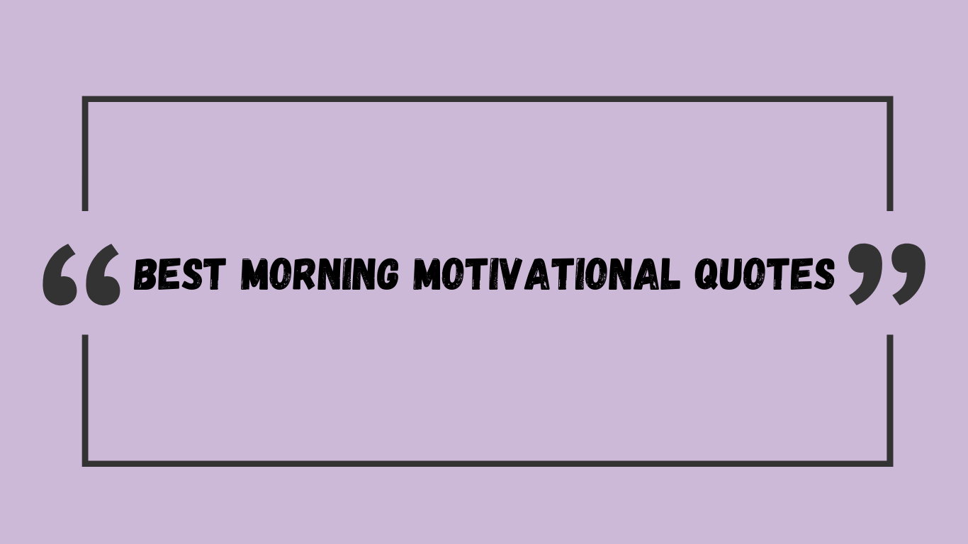 100 Best Morning Motivational Quotes